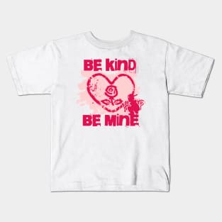 Be Kind Be Mine - Valentines Day Street Art Style Kids T-Shirt